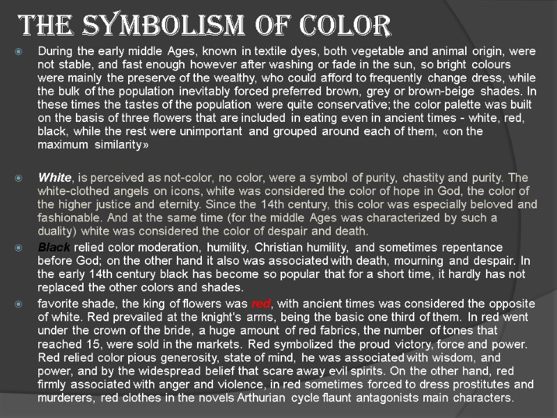 The symbolism of color During the early middle Ages, known in textile dyes, both